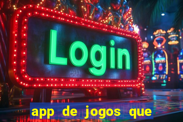 app de jogos que ganha dinheiro de verdade